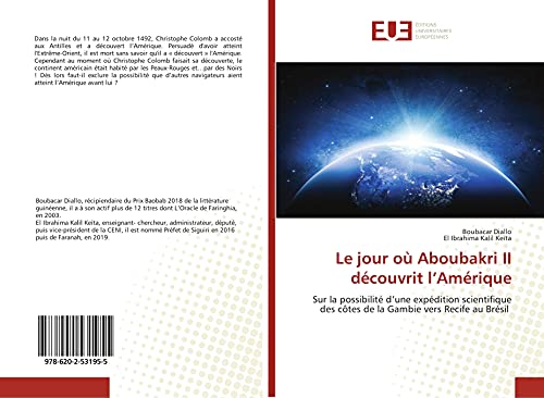 Stock image for Le jour o Aboubakri II dcouvrit l'Amrique: Sur la possibilit d'une expdition scientifique des ctes de la Gambie vers Recife au Brsil (French Edition) for sale by GF Books, Inc.