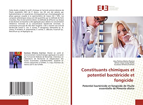 Stock image for Constituants chimiques et potentiel bactricide et fongicide: Potentiel bactricide et fongicide de l'huile essentielle de Pimenta dioica (French Edition) for sale by Lucky's Textbooks