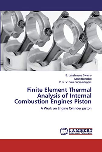 Stock image for Finite Element Thermal Analysis of Internal Combustion Engines Piston: A Work on Engine Cylinder piston for sale by Lucky's Textbooks