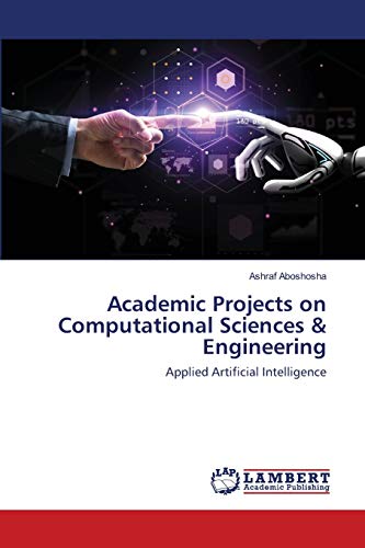 9786202552790: Academic Projects on Computational Sciences & Engineering: Applied Artificial Intelligence