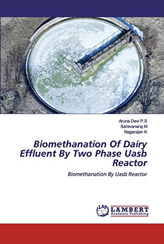 9786202553223: Biomethanation Of Dairy Effluent By Two Phase Uasb Reactor: Biomethanation By Uasb Reactor