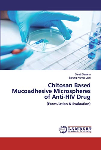 Stock image for Chitosan Based Mucoadhesive Microspheres of Anti-HIV Drug: (Formulation & Evaluation) for sale by Lucky's Textbooks