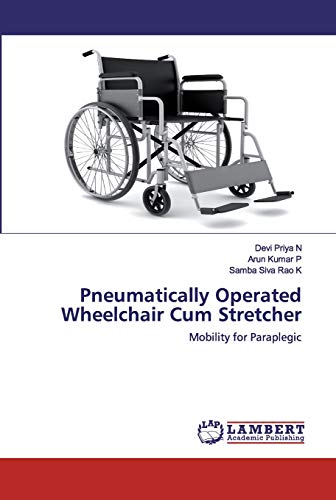 Imagen de archivo de Pneumatically Operated Wheelchair Cum Stretcher: Mobility for Paraplegic a la venta por Lucky's Textbooks