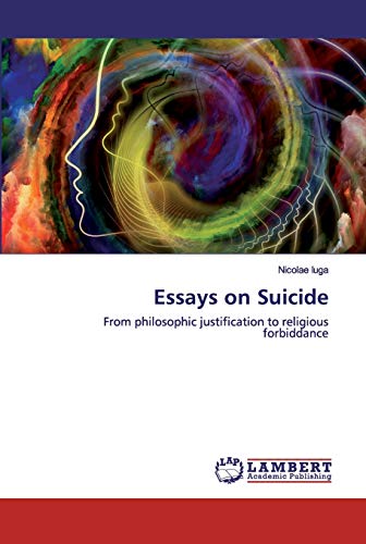 Stock image for Essays on Suicide: From philosophic justification to religious forbiddance for sale by Lucky's Textbooks