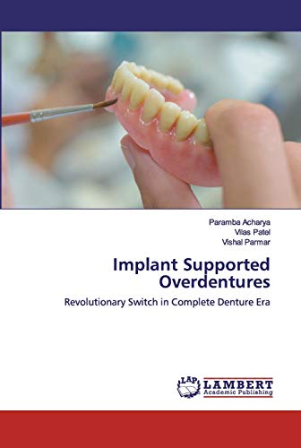 Imagen de archivo de Implant Supported Overdentures: Revolutionary Switch in Complete Denture Era a la venta por Lucky's Textbooks
