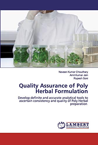 Stock image for Quality Assurance of Poly Herbal Formulation: Develop definite and accurate analytical tools to ascertain consistency and quality of Poly Herbal preparation for sale by Lucky's Textbooks