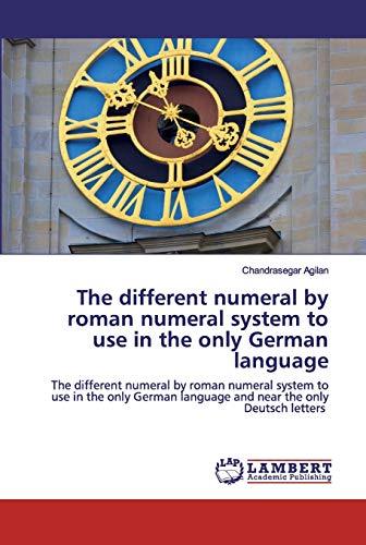 Stock image for The different numeral by roman numeral system to use in the only German language: The different numeral by roman numeral system to use in the only German language and near the only Deutsch letters for sale by Lucky's Textbooks