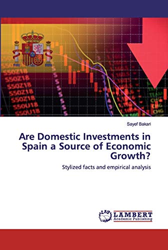Beispielbild fr Are Domestic Investments in Spain a Source of Economic Growth?: Stylized facts and empirical analysis zum Verkauf von Lucky's Textbooks