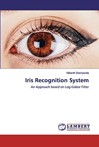 Beispielbild fr Iris Recognition System: An Approach based on Log-Gabor Filter zum Verkauf von Lucky's Textbooks