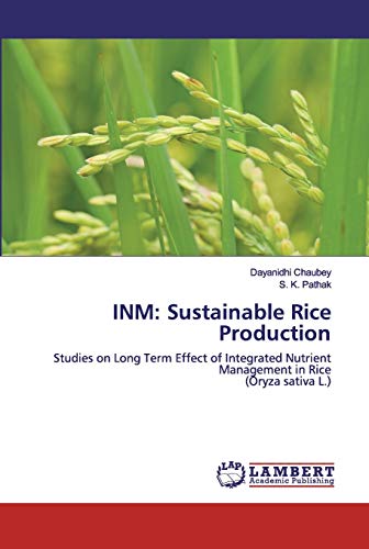 Imagen de archivo de INM: Sustainable Rice Production: Studies on Long Term Effect of Integrated Nutrient Management in Rice (Oryza sativa L.) a la venta por Lucky's Textbooks