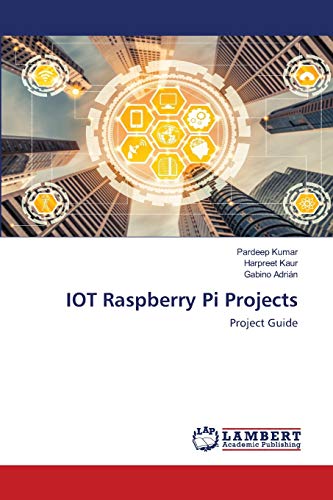 Beispielbild fr IOT Raspberry Pi Projects: Project Guide zum Verkauf von Lucky's Textbooks