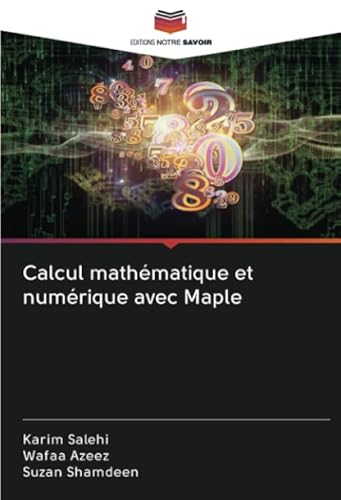 Stock image for Calcul mathmatique et numrique avec Maple for sale by BuchWeltWeit Ludwig Meier e.K.