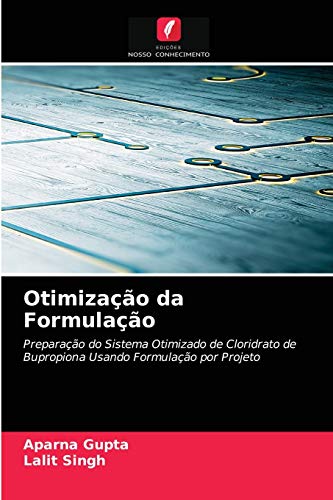 Stock image for Otimizao da Formulao: Preparao do Sistema Otimizado de Cloridrato de Bupropiona Usando Formulao por Projeto (Portuguese Edition) for sale by Lucky's Textbooks