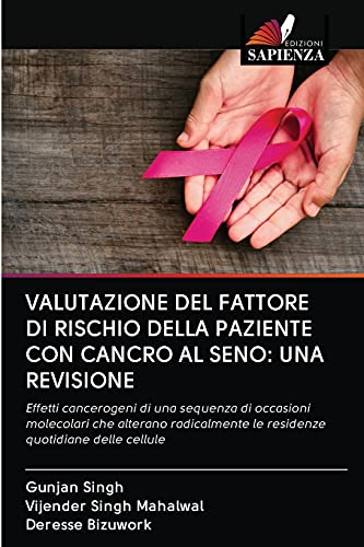 Stock image for VALUTAZIONE DEL FATTORE DI RISCHIO DELLA PAZIENTE CON CANCRO AL SENO: UNA REVISIONE (Italian Edition) for sale by Lucky's Textbooks