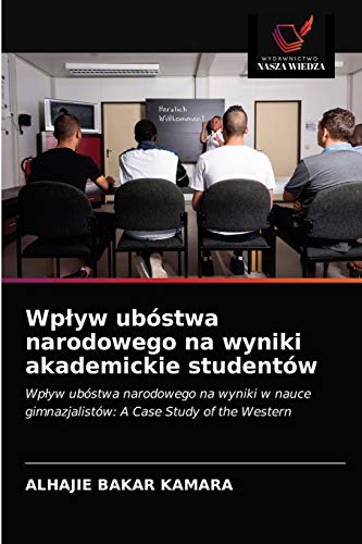Stock image for Wplyw ubstwa narodowego na wyniki akademickie studentw (Polish Edition) for sale by Lucky's Textbooks