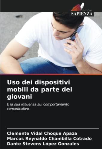 Beispielbild fr Uso dei dispositivi mobili da parte dei giovani: E la sua influenza sul comportamento comunicativo (Italian Edition) zum Verkauf von Lucky's Textbooks