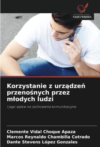 Beispielbild fr Korzystanie z urz?dze? przeno?nych przez m?odych ludzi: I jego wp?yw na zachowania komunikacyjne (Polish Edition) zum Verkauf von Lucky's Textbooks