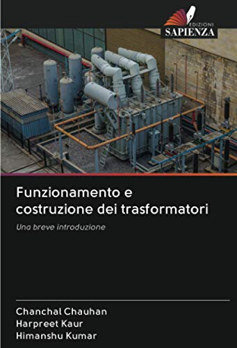 Stock image for Funzionamento e costruzione dei trasformatori: Una breve introduzione (Italian Edition) for sale by GF Books, Inc.