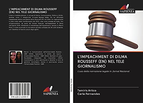 9786202613989: L'IMPEACHMENT DI DILMA ROUSSEFF (EN) NEL TELE GIORNALISMO: L'uso della narrazione legale in Jornal Nacional