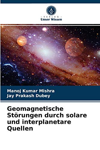 9786202623391: Geomagnetische Strungen durch solare und interplanetare Quellen (German Edition)
