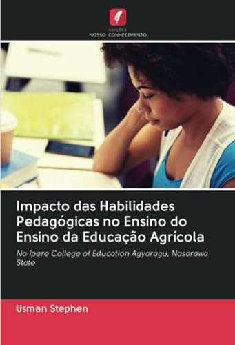 9786202640848: Impacto das Habilidades Pedaggicas no Ensino do Ensino da Educao Agrcola: No Ipere College of Education Agyaragu, Nasarawa State