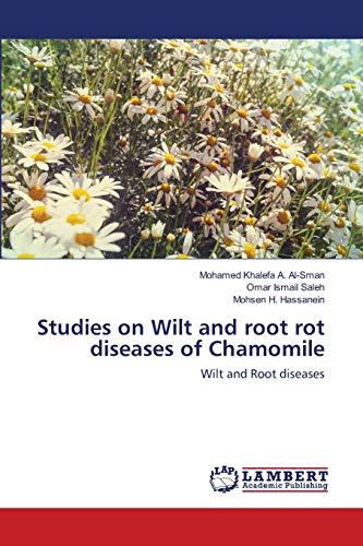 Stock image for Studies on Wilt and root rot diseases of Chamomile: Wilt and Root diseases for sale by Lucky's Textbooks