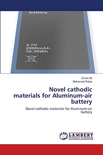 9786202668309: Novel cathodic materials for Aluminum-air battery: Novel cathodic materials for Aluminum-air battery