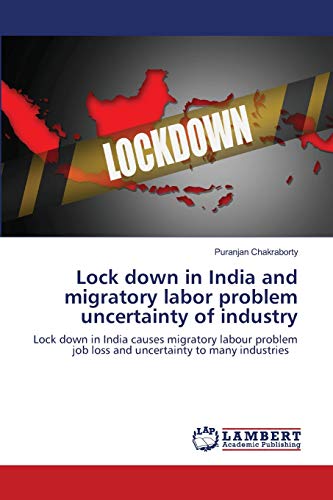 Stock image for Lock down in India and migratory labor problem uncertainty of industry: Lock down in India causes migratory labour problem job loss and uncertainty to many industries for sale by Lucky's Textbooks