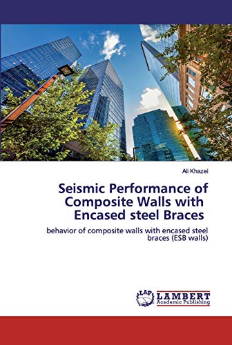 9786202668521: Seismic Performance of Composite Walls with Encased steel Braces: behavior of composite walls with encased steel braces (ESB walls)