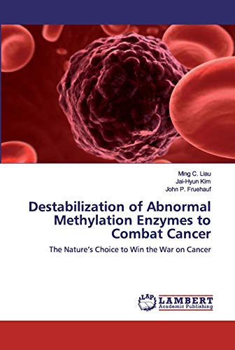 Stock image for Destabilization of Abnormal Methylation Enzymes to Combat Cancer: The Nature?s Choice to Win the War on Cancer for sale by Lucky's Textbooks