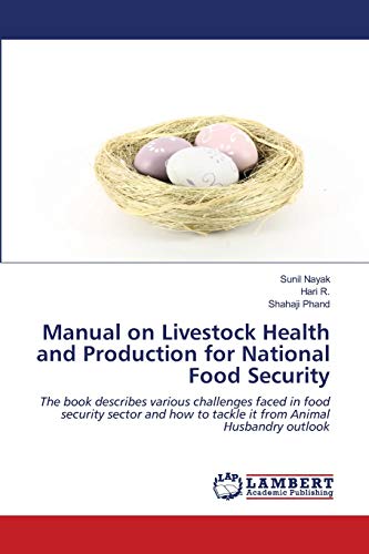 Stock image for Manual on Livestock Health and Production for National Food Security: The book describes various challenges faced in food security sector and how to tackle it from Animal Husbandry outlook for sale by Lucky's Textbooks