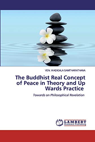 Stock image for The Buddhist Real Concept of Peace in Theory and Up Wards Practice for sale by Chiron Media