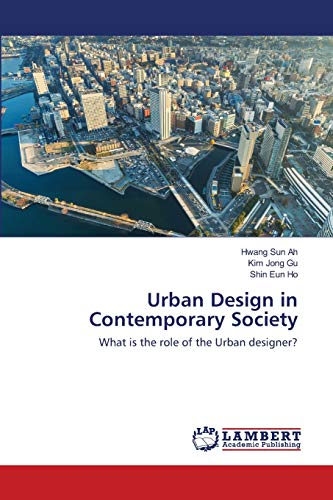 Stock image for Urban Design in Contemporary Society: What is the role of the Urban designer? for sale by Lucky's Textbooks