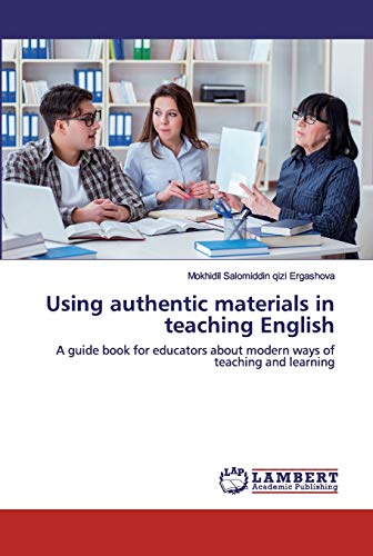 Stock image for Using authentic materials in teaching English: A guide book for educators about modern ways of teaching and learning for sale by Lucky's Textbooks