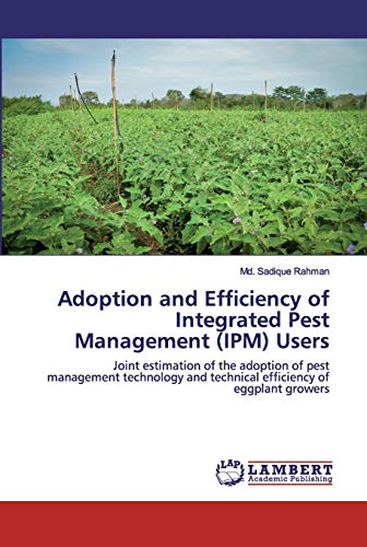 Stock image for Adoption and Efficiency of Integrated Pest Management (IPM) Users: Joint estimation of the adoption of pest management technology and technical efficiency of eggplant growers for sale by Lucky's Textbooks