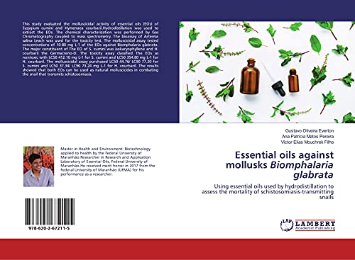 Stock image for Essential oils against mollusks Biomphalaria glabrata: Using essential oils used by hydrodistillation to assess the mortality of schistosomiasis-transmitting snails for sale by Books Puddle
