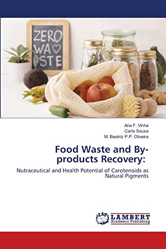 9786202672429: Food Waste and By-products Recovery:: Nutraceutical and Health Potential of Carotenoids as Natural Pigments