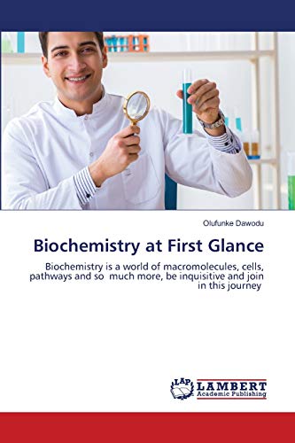 Stock image for Biochemistry at First Glance: Biochemistry is a world of macromolecules, cells, pathways and so much more, be inquisitive and join in this journey for sale by Lucky's Textbooks
