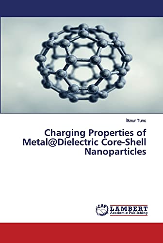 9786202677974: Charging Properties of Metal@Dielectric Core-Shell Nanoparticles