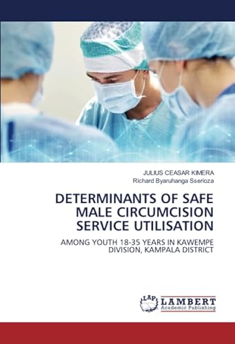 Stock image for DETERMINANTS OF SAFE MALE CIRCUMCISION SERVICE UTILISATION for sale by BuchWeltWeit Inh. Ludwig Meier e.K.