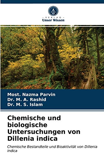 9786202687379: Chemische und biologische Untersuchungen von Dillenia indica: Chemische Bestandteile und Bioaktivitt von Dillenia indica