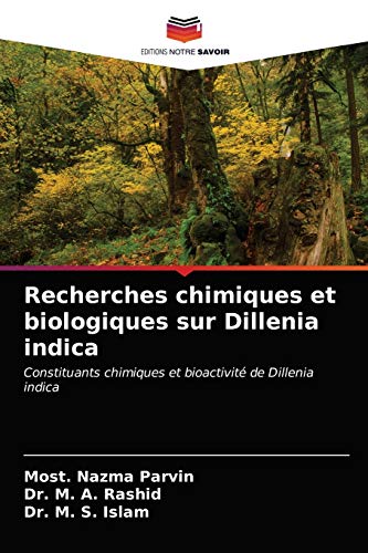 Beispielbild fr Recherches chimiques et biologiques sur Dillenia indica: Constituants chimiques et bioactivit de Dillenia indica (French Edition) zum Verkauf von Lucky's Textbooks