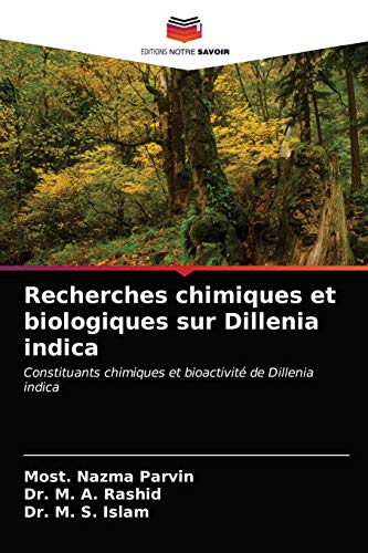 9786202687386: Recherches chimiques et biologiques sur Dillenia indica: Constituants chimiques et bioactivit de Dillenia indica