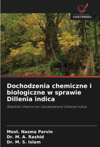 Beispielbild fr Dochodzenia chemiczne i biologiczne w sprawie Dillenia indica: Sk?adniki chemiczne i bioaktywno?? Dillenia indica (Polish Edition) zum Verkauf von Lucky's Textbooks