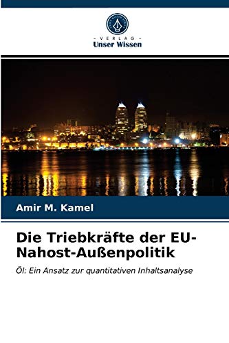 Stock image for Die Triebkrfte der EU-Nahost-Auenpolitik: l: Ein Ansatz zur quantitativen Inhaltsanalyse (German Edition) for sale by Lucky's Textbooks