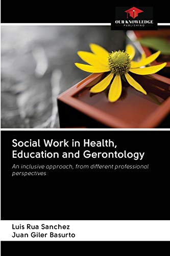 9786202706810: Social Work in Health, Education and Gerontology: An inclusive approach, from different professional perspectives