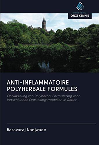 9786202709033: ANTI-INFLAMMATOIRE POLYHERBALE FORMULES: Ontwikkeling van Polyherbal Formulering voor Verschillende Ontstekingsmodellen in Ratten