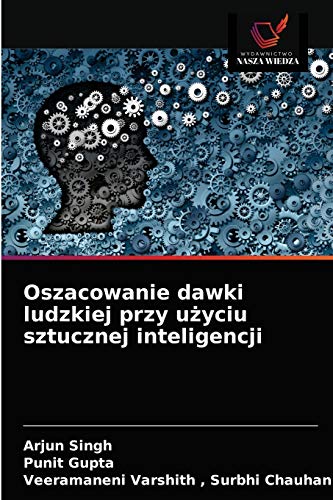 Imagen de archivo de Oszacowanie dawki ludzkiej przy u?yciu sztucznej inteligencji (Polish Edition) a la venta por Lucky's Textbooks