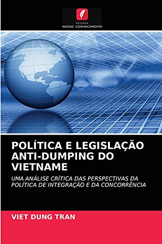 9786202711500: POLTICA E LEGISLAO ANTI-DUMPING DO VIETNAME: UMA ANLISE CRTICA DAS PERSPECTIVAS DA POLTICA DE INTEGRAO E DA CONCORRNCIA