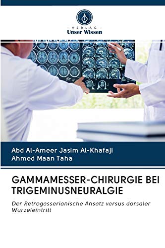 Stock image for GAMMAMESSER-CHIRURGIE BEI TRIGEMINUSNEURALGIE: Der Retrogasserianische Ansatz versus dorsaler Wurzeleintritt (German Edition) for sale by Lucky's Textbooks
